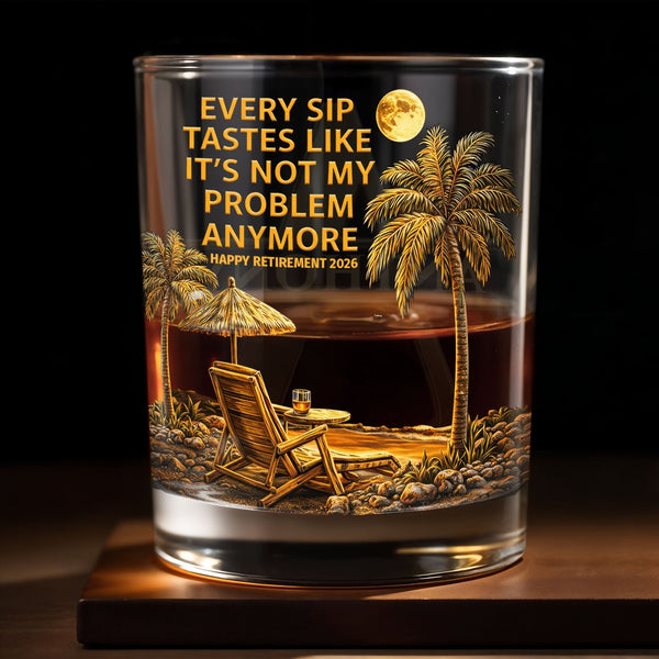 Every sip feels like the problem no longer exists - Palm Trees, Beach - Personalized Unique Whiskey Glass - RETIRE068_RWG