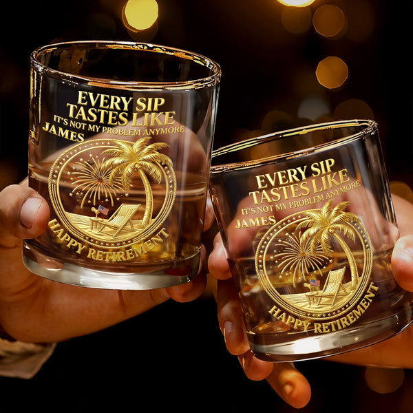 Every sip tastes like there’s no problem - The retirement legend of the palm - Personalized whiskey glass - RETIRE072_PRIWI